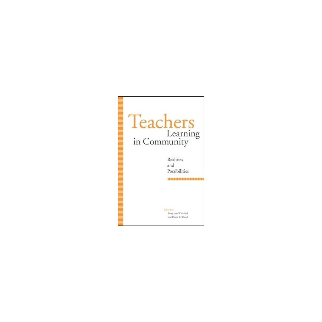 Teachers Learning in Community: Realities and Possibilities