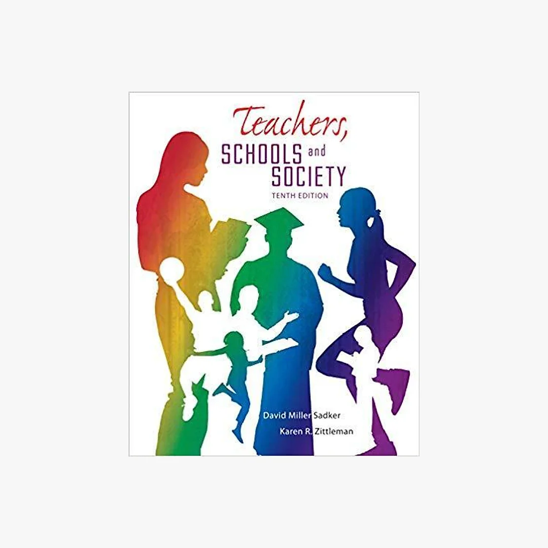Teachers, Schools and Society 10th Edition by David M. Sadker