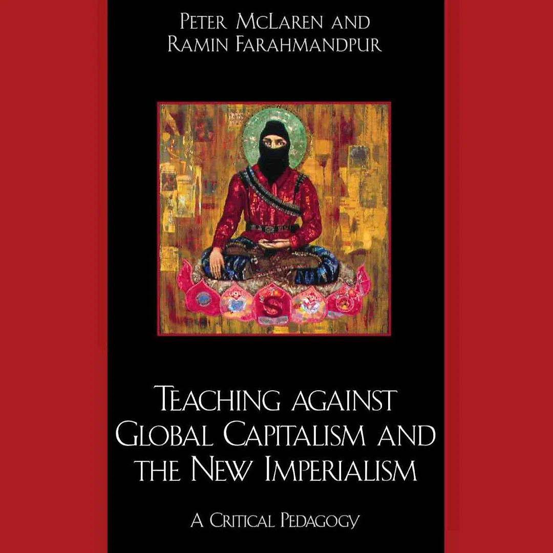 Teaching against Global Capitalism and the New Imperialism