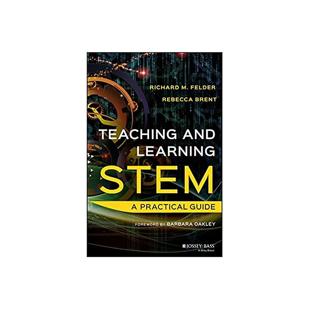 Teaching and Learning STEM: A Practical Guide