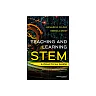 Teaching and Learning STEM: A Practical Guide