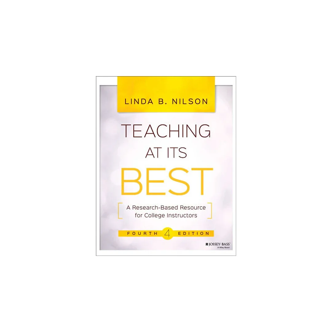 Teaching at Its Best: A Research-Based Resource for College Instructors