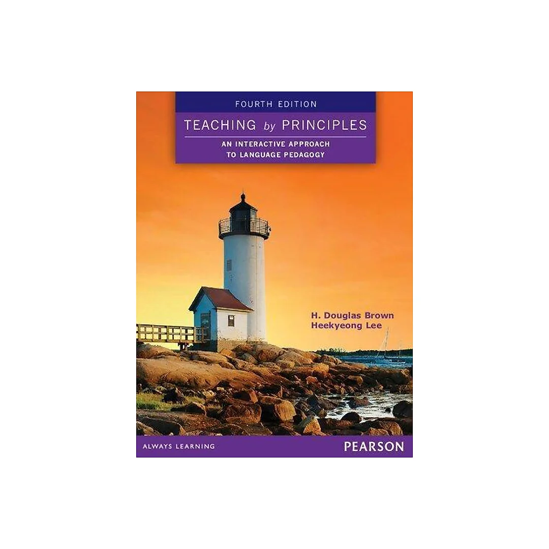 Teaching by Principles An Interactive Approach to Language Pedagogy 4th Edition