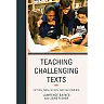 Teaching Challenging Texts: Fiction Non-fiction and Multimedia