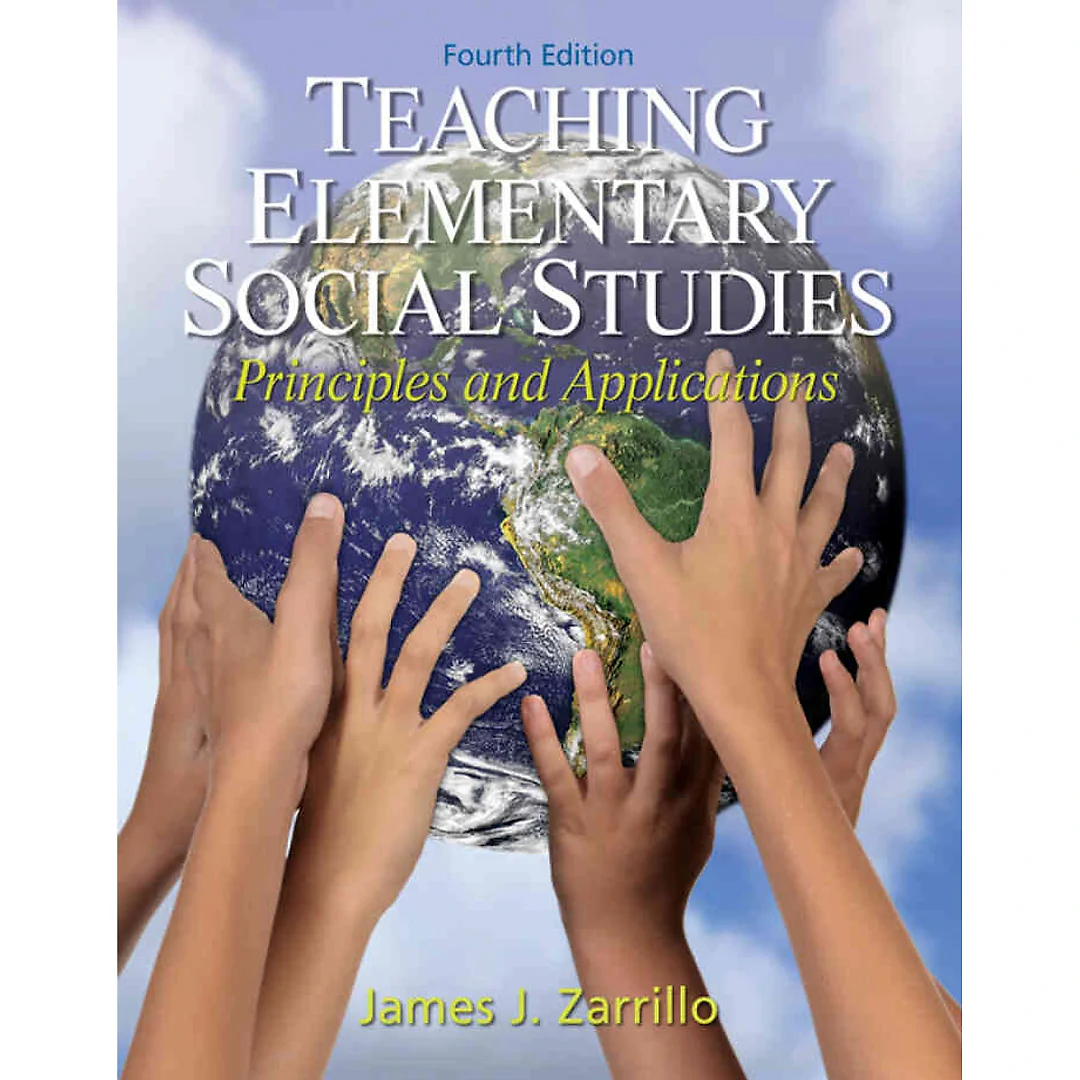 Teaching Elementary Social Studies: Principles and Applications, 4th Edition