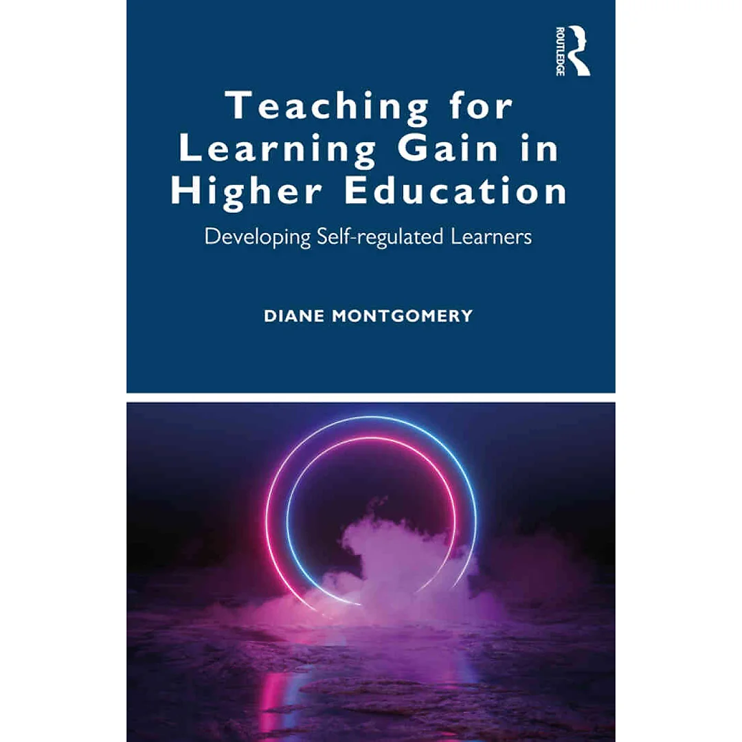 Teaching for Learning Gain in Higher Education: Developing Self-regulated Learners