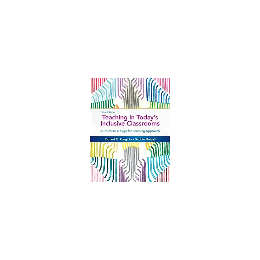 Teaching in Today's Inclusive Classrooms A Universal Design for Learning Approach 3rd Edition by Richard M. Gargiulo