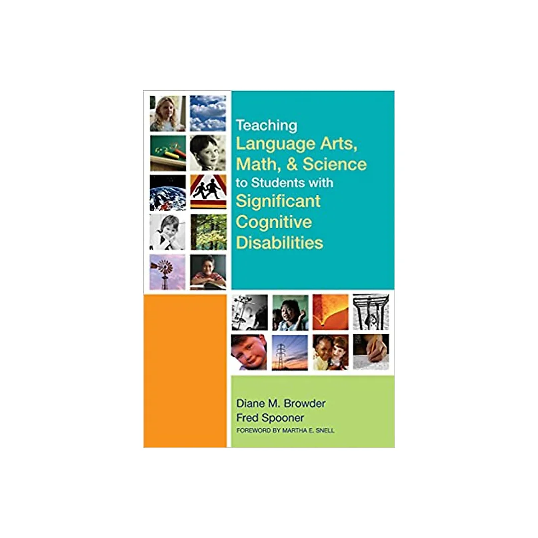 Teaching Language Arts Math and Science to Students with Significant Cognitive Disabilities