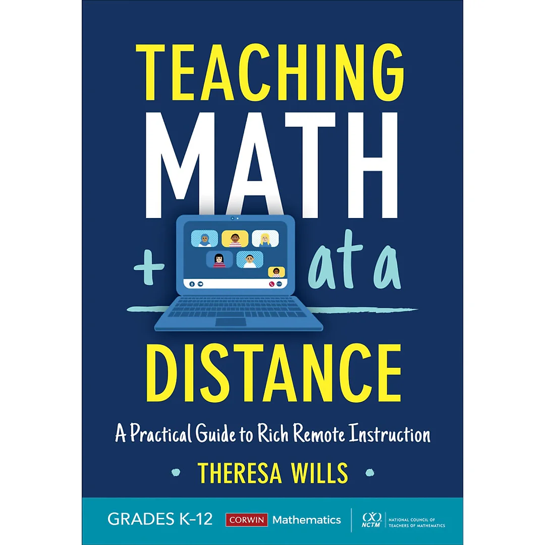Teaching Math at a Distance Grades K-12: A Practical Guide to Rich Remote Instruction