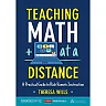 Teaching Math at a Distance Grades K-12: A Practical Guide to Rich Remote Instruction