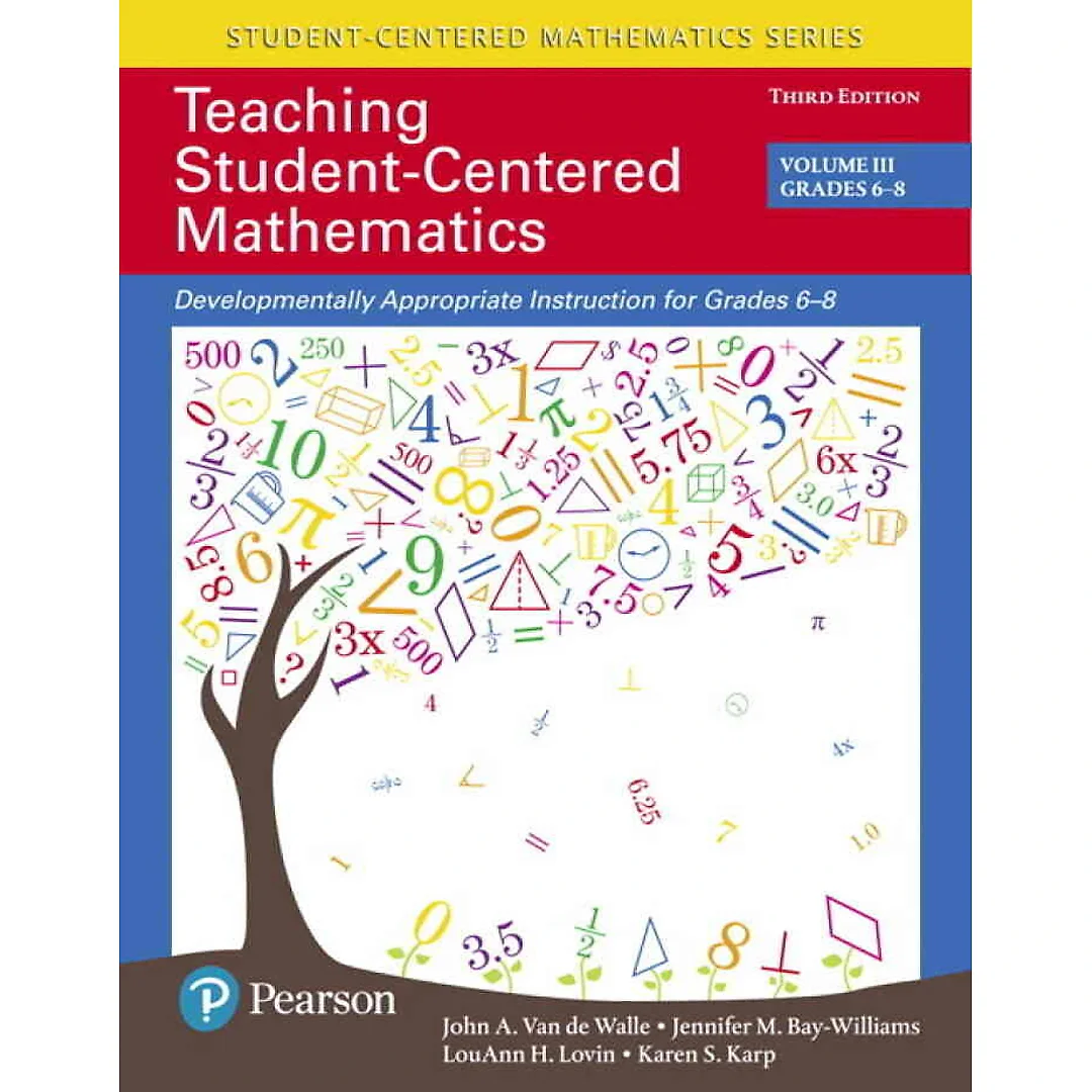 Teaching Student-Centered Mathematics: Developmentally Appropriate Instruction for Grades 6-8 (Volume 3), 3rd Edition