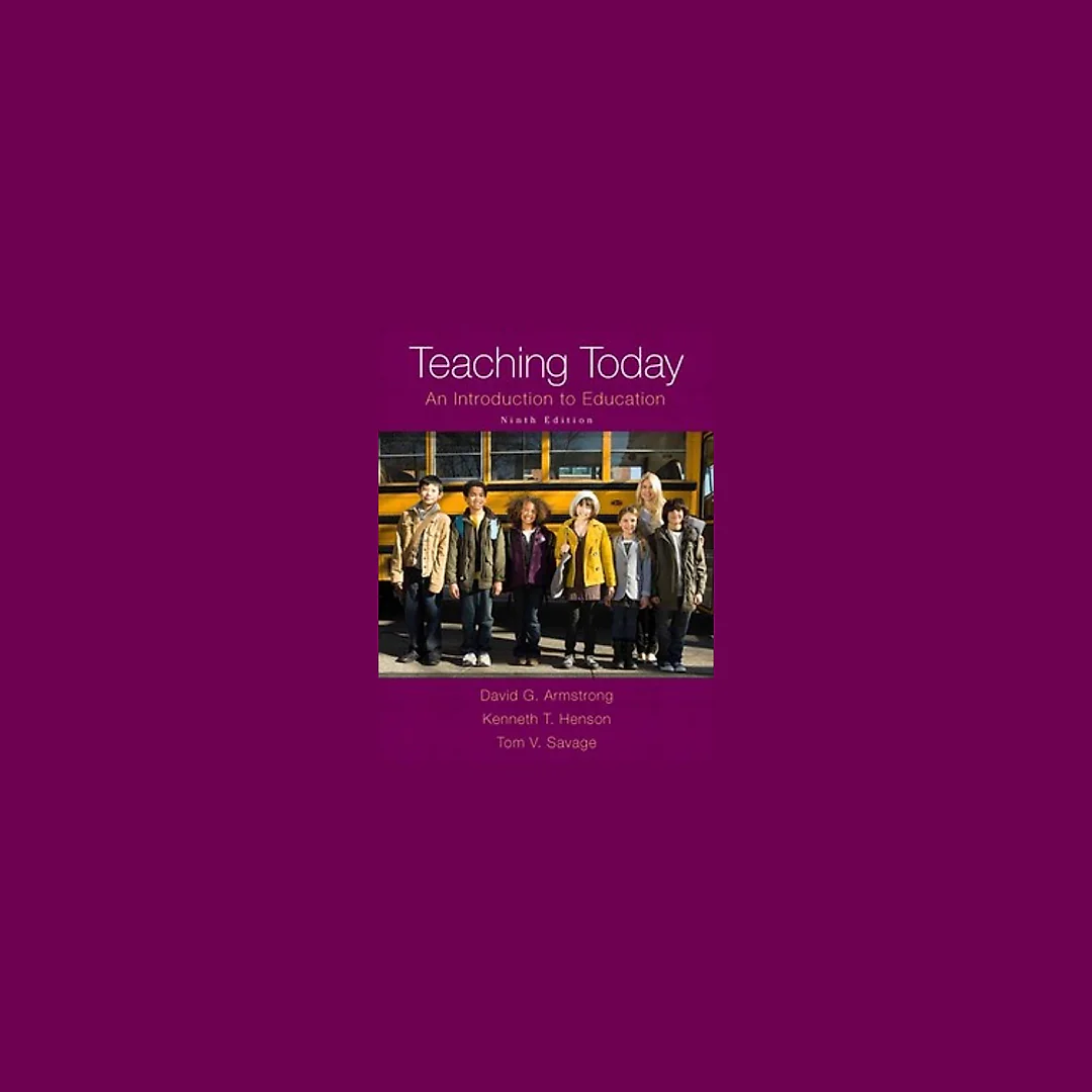Teaching Today An Introduction to Education 9th Edition by David G. Armstrong