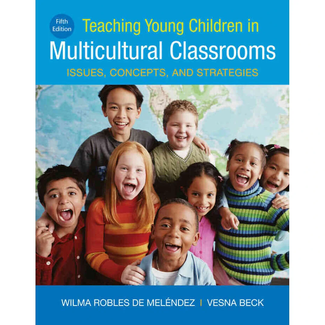 Teaching Young Children in Multicultural Classrooms: Issues Concepts and Strategies 5th Edition
