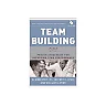 Team Building: Proven Strategies for Improving Team Performance