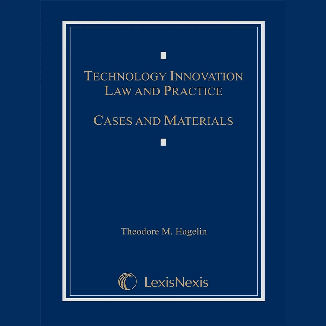 Technology Innovation Law and Practice: Cases and Materials