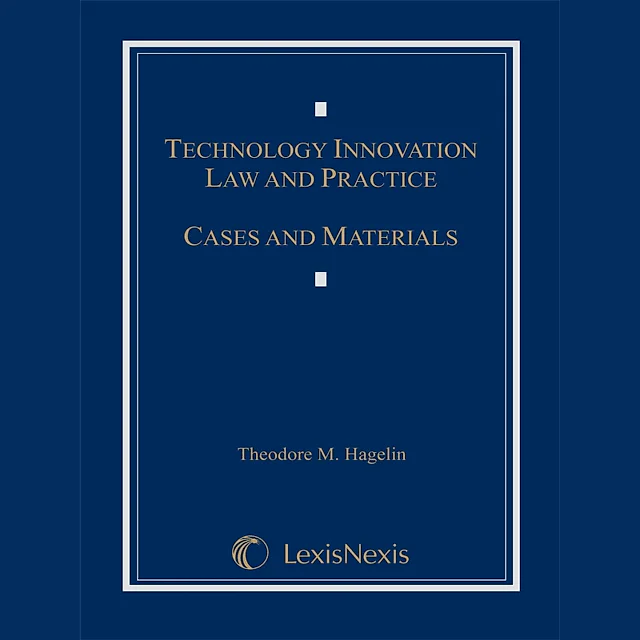 Technology Innovation Law and Practice: Cases and Materials