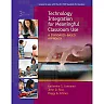 Technology Integration for Meaningful Classroom Use: A Standards-Based Approach, 3rd Edition