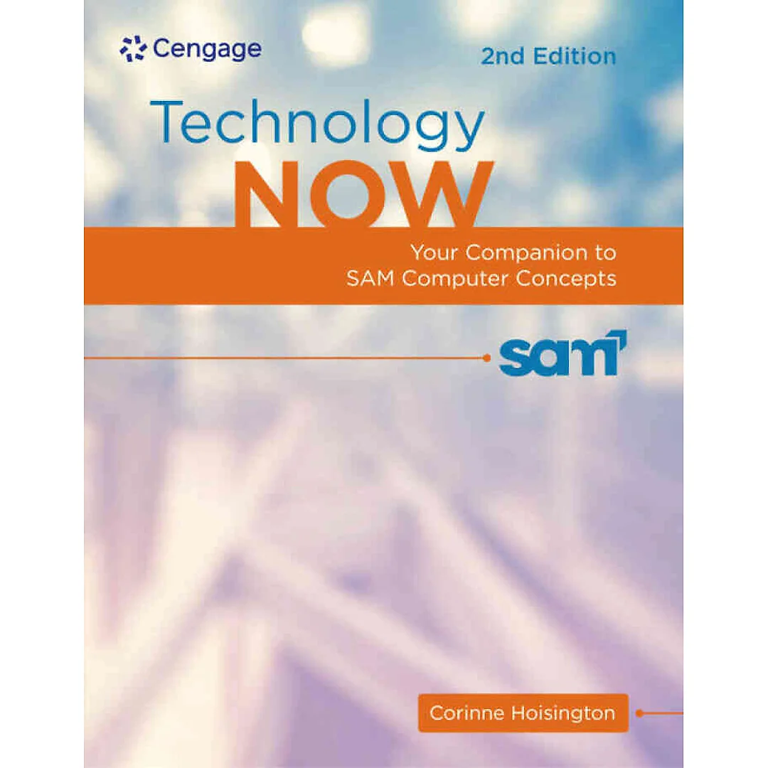Technology Now: Your Companion to SAM Computer Concepts, 2nd Edition