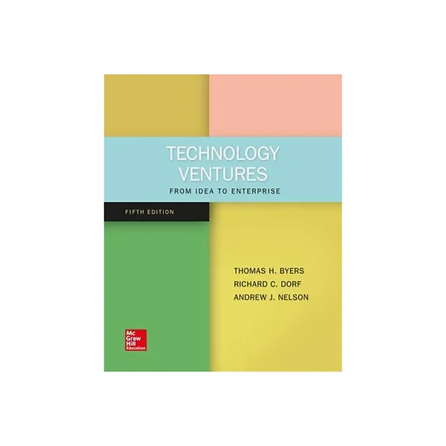 Technology Ventures: From Idea to Enterprise 5th Edition