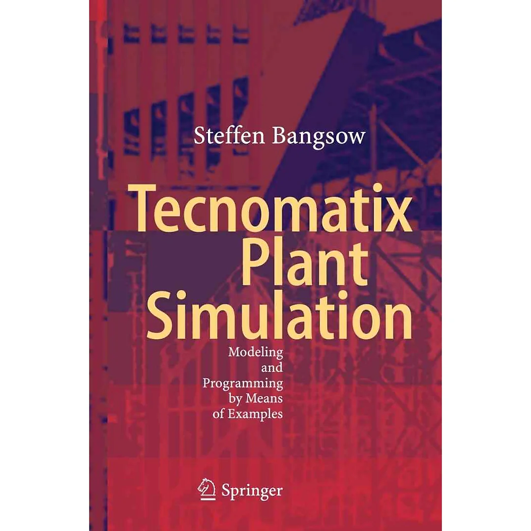 Tecnomatix Plant Simulation: Modeling and Programming by Means of Examples