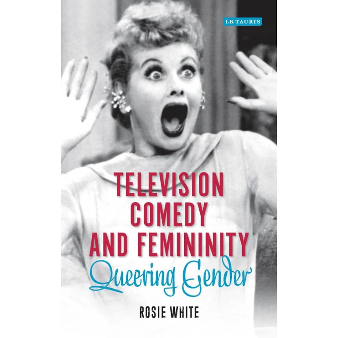 Television Comedy and Femininity: Queering Gender