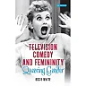 Television Comedy and Femininity: Queering Gender