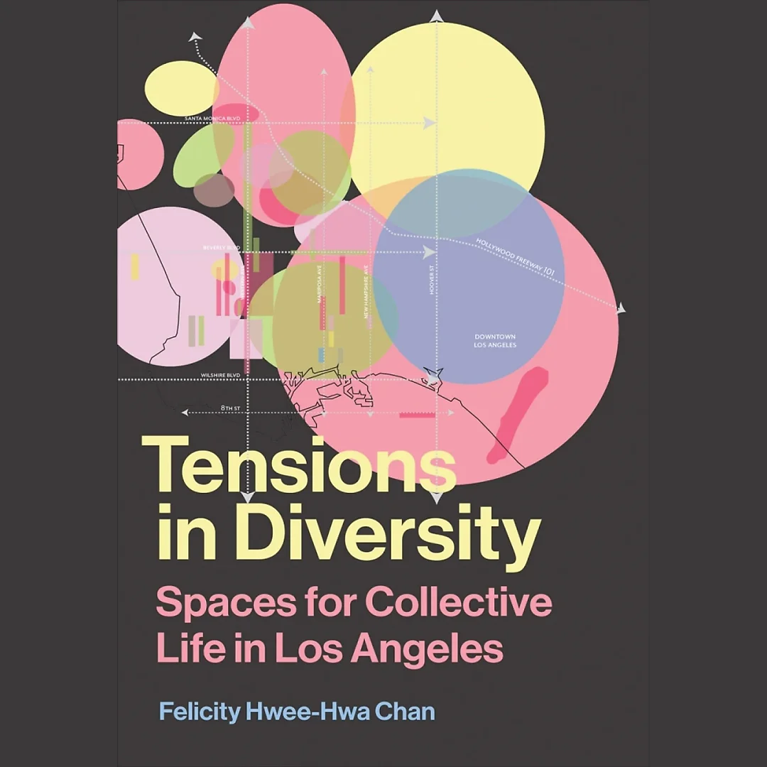 Tensions in Diversity: Spaces for Collective Life in Los Angeles