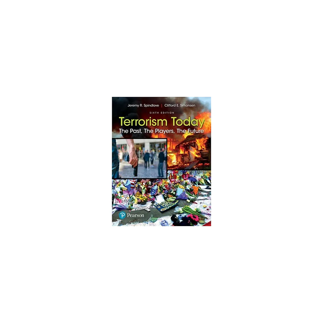 Terrorism Today The Past, The Players, The Future 6th Edition by Jeremy R. Spindlove