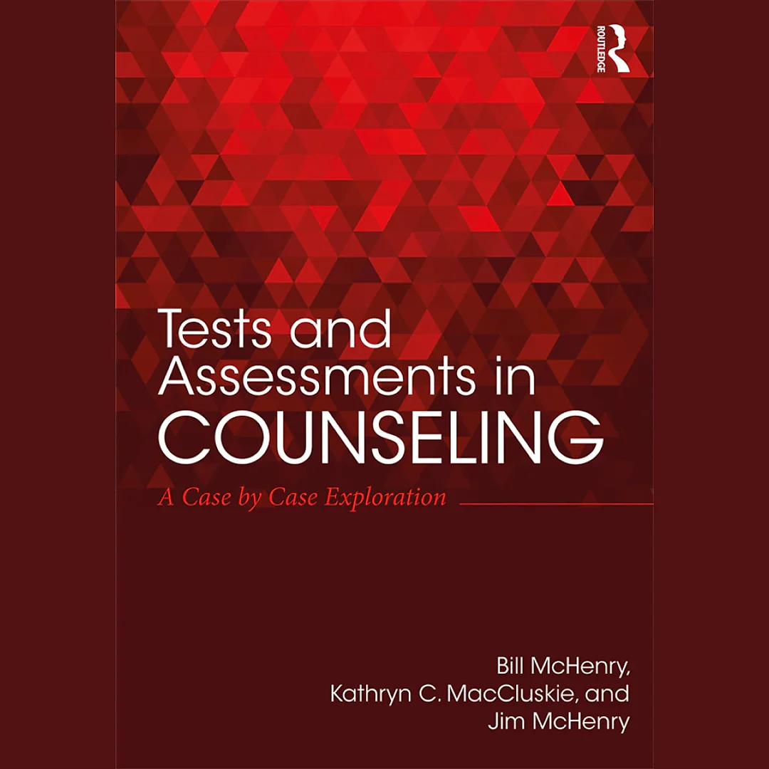 Tests and Assessments in Counseling: A Case by Case Exploration