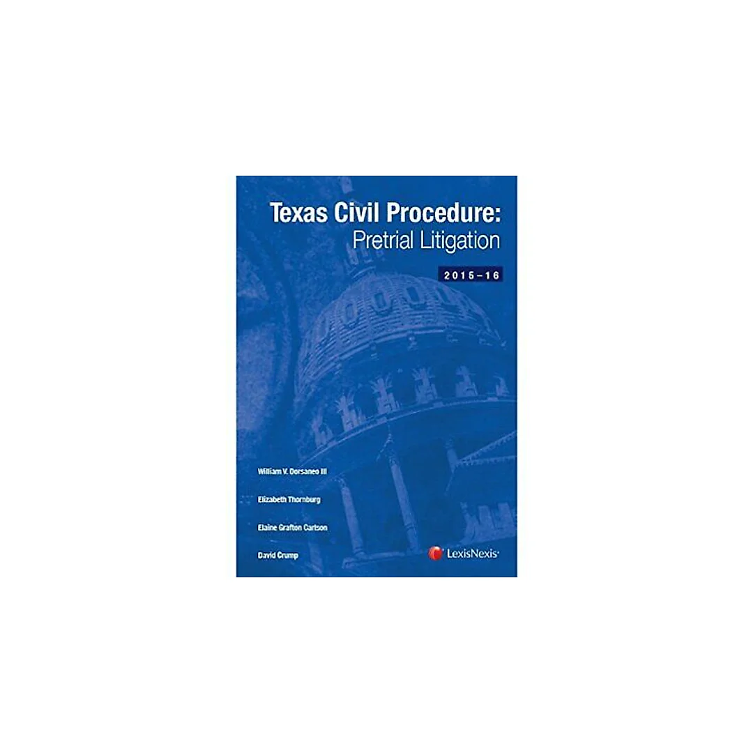Texas Civil Procedure: Pre-Trial Litigation, 2014-2015