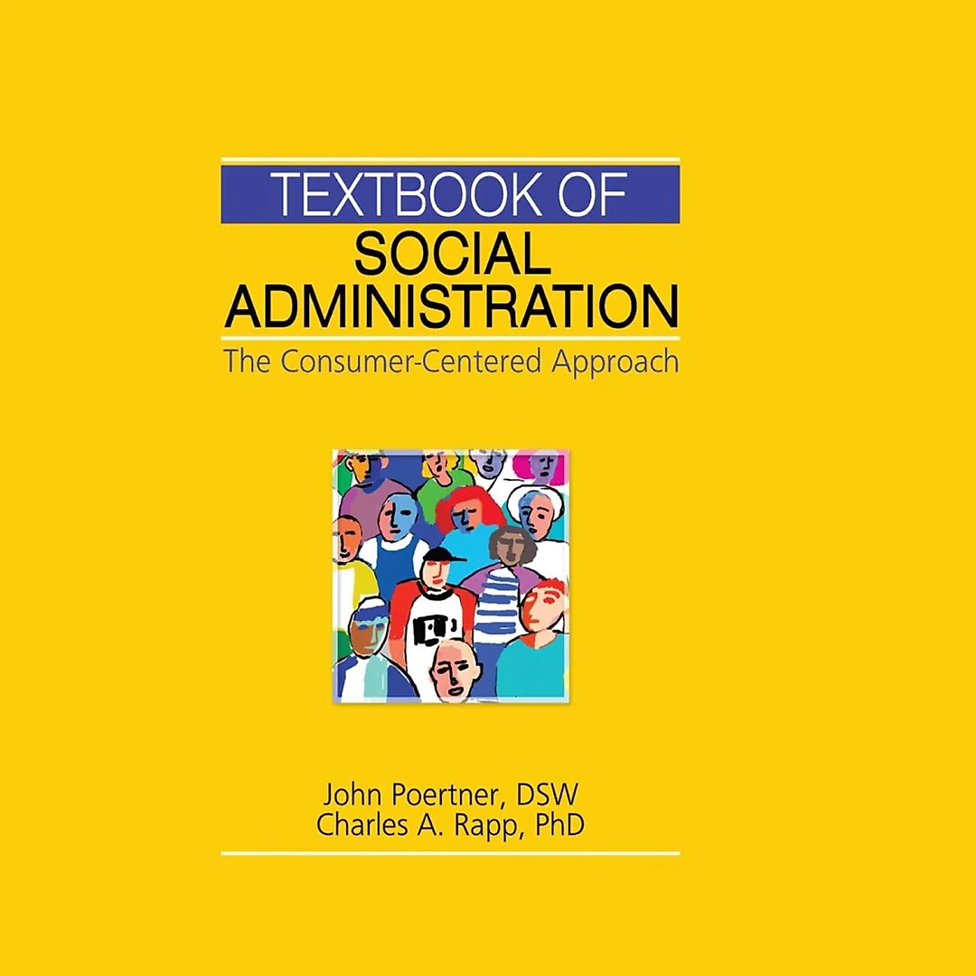 Textbook of Social Administration: The Consumer-Centered Approach