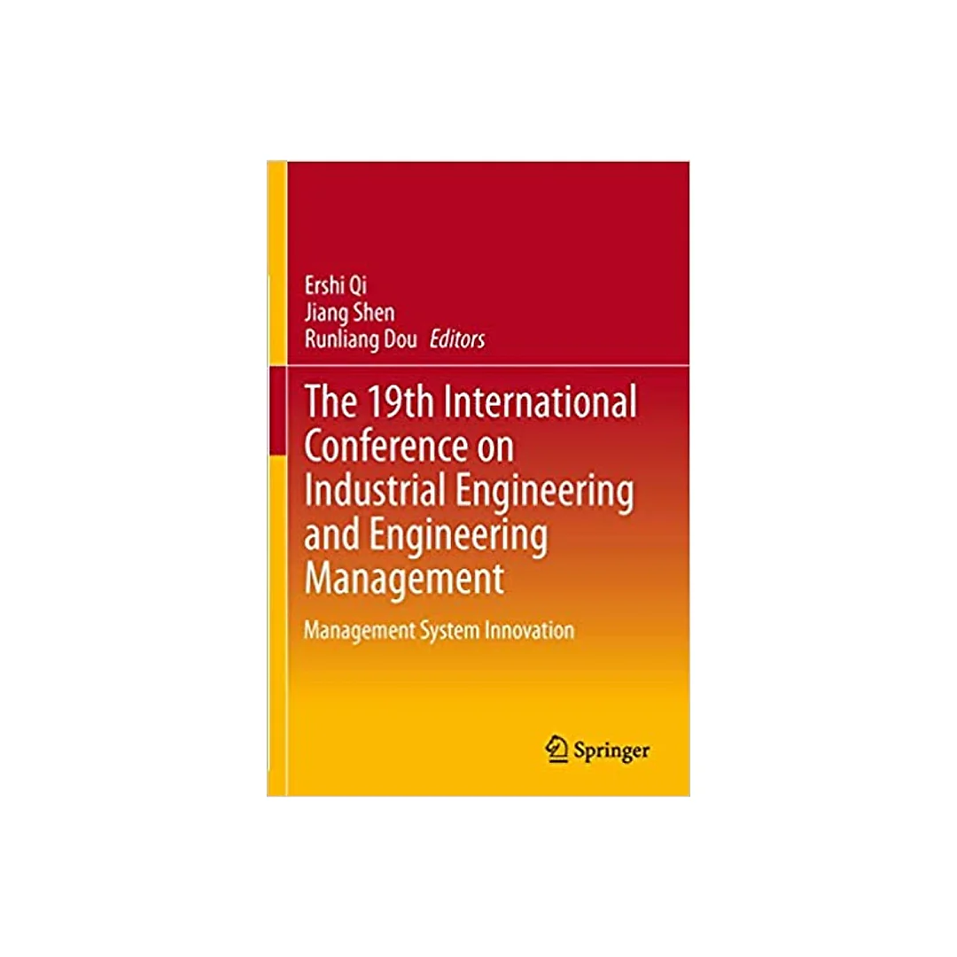 The 19th International Conference on Industrial Engineering and Engineering: Management Management System Innovation