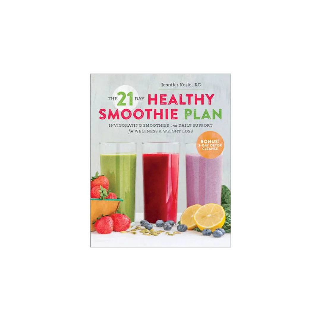 The 21-Day Healthy Smoothie Plan: Invigorating Smoothies &amp; Daily Support for Wellness &amp; Weight Loss