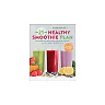 The 21-Day Healthy Smoothie Plan: Invigorating Smoothies & Daily Support for Wellness & Weight Loss