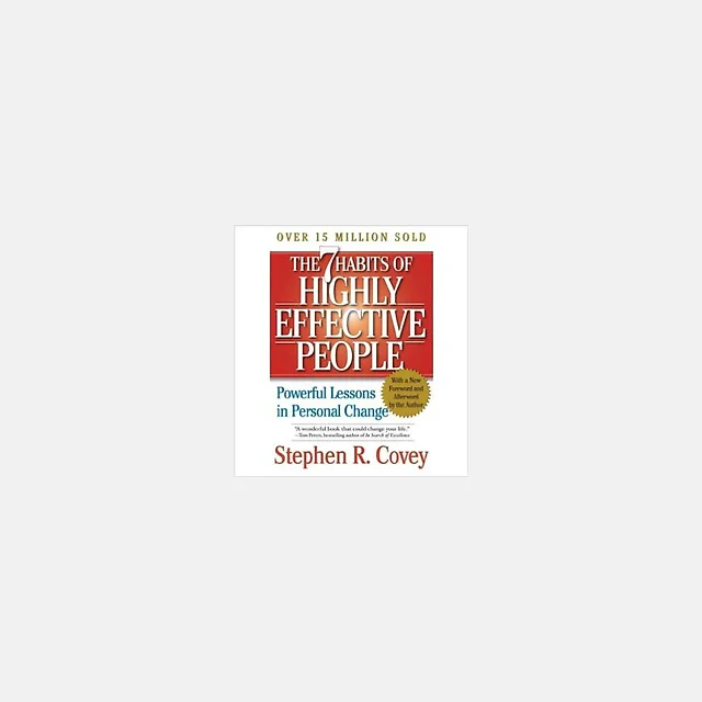 The 7 Habits of Highly Effective People: Powerful Lessons in Personal Change