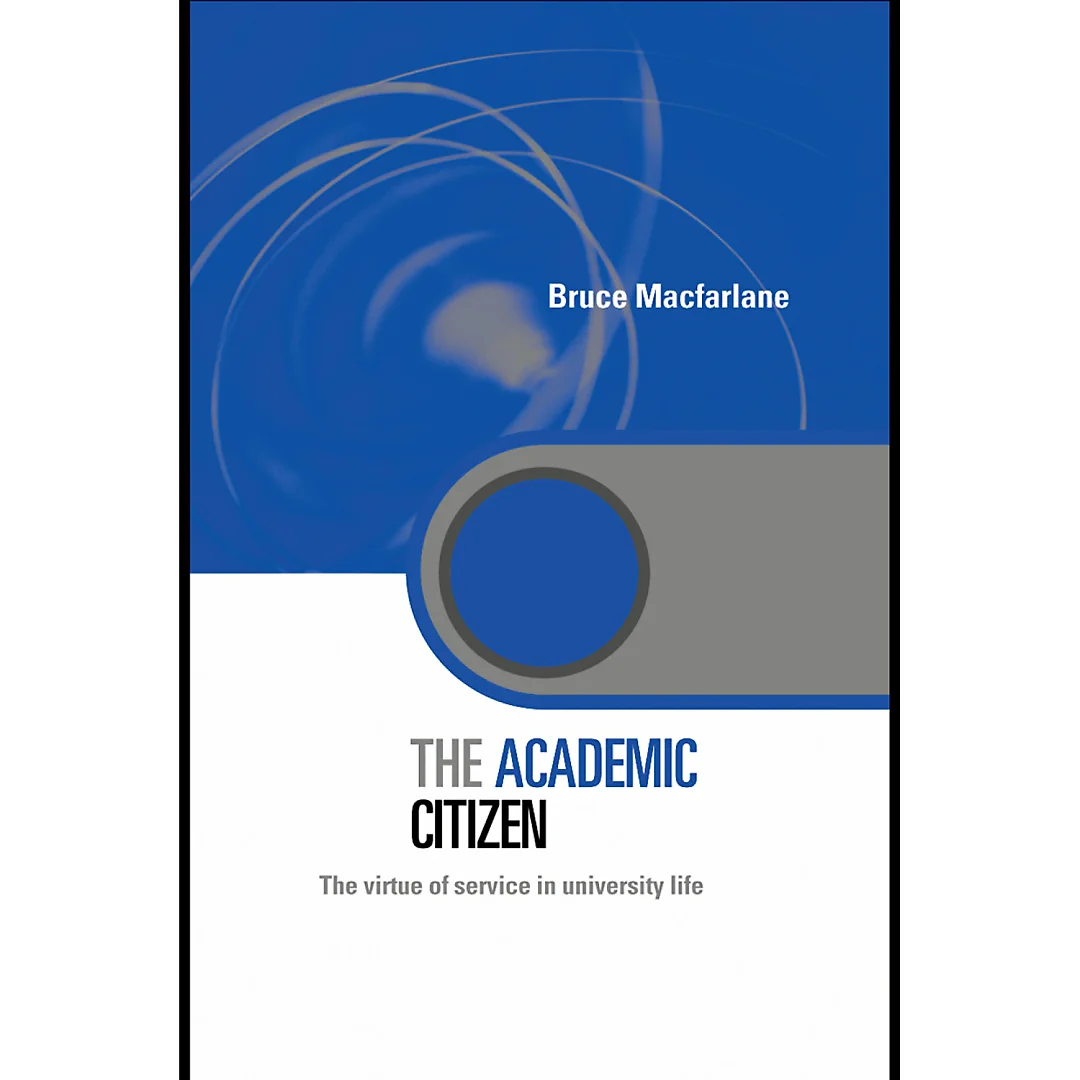 The Academic Citizen: The Virtue of Service in University Life