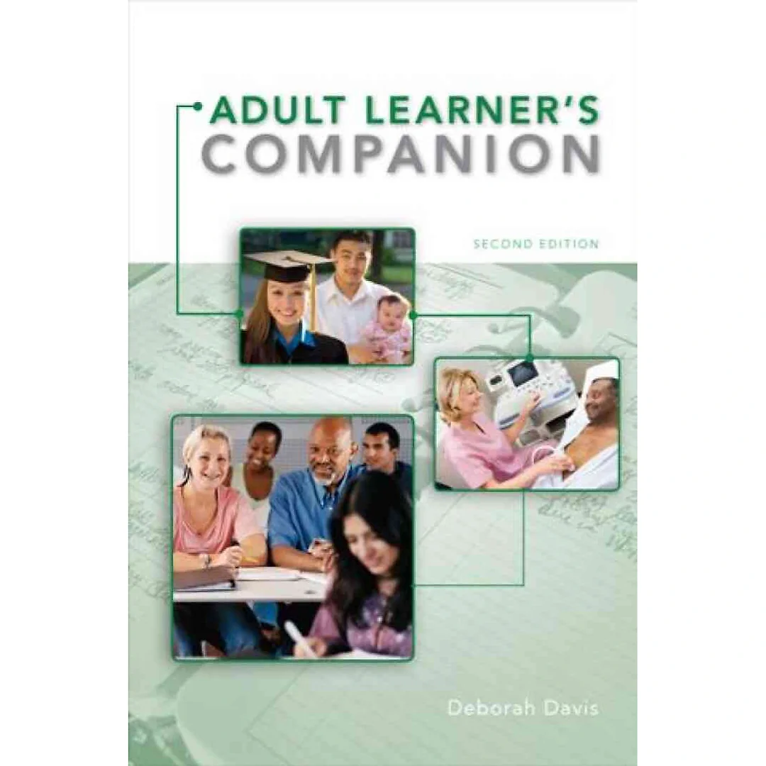 The Adult Learner's Companion: A Guide for the Adult College Student 2nd Edition