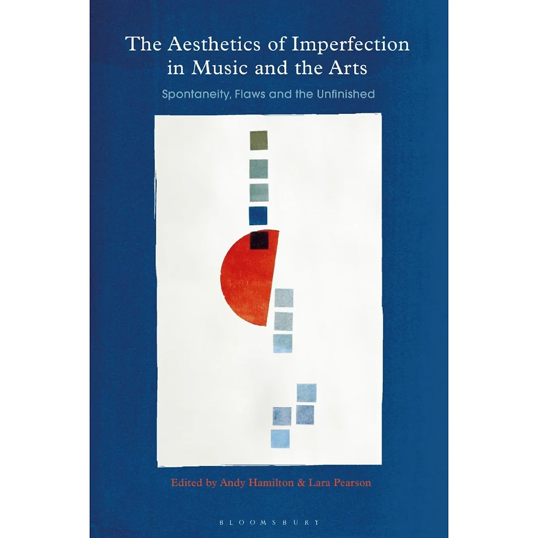 The Aesthetics of Imperfection in Music and the Arts 1st Edition Spontaneity Flaws and the Unfinished