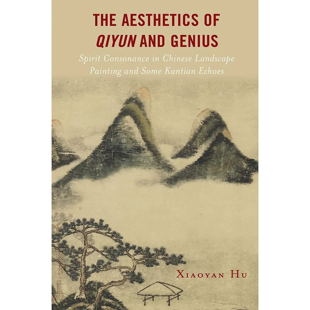 The Aesthetics of Qiyun and Genius: Spirit Consonance in Chinese Landscape Painting and Some Kantian Echoes
