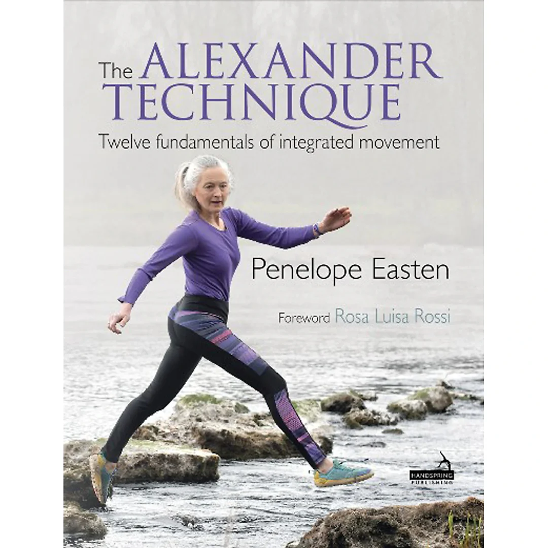 The Alexander Technique: Twelve Fundamentals of Integrated Movement