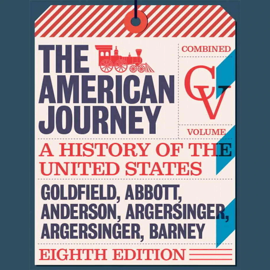 The American Journey: A History of the United States, Combined Volume 8th Edition