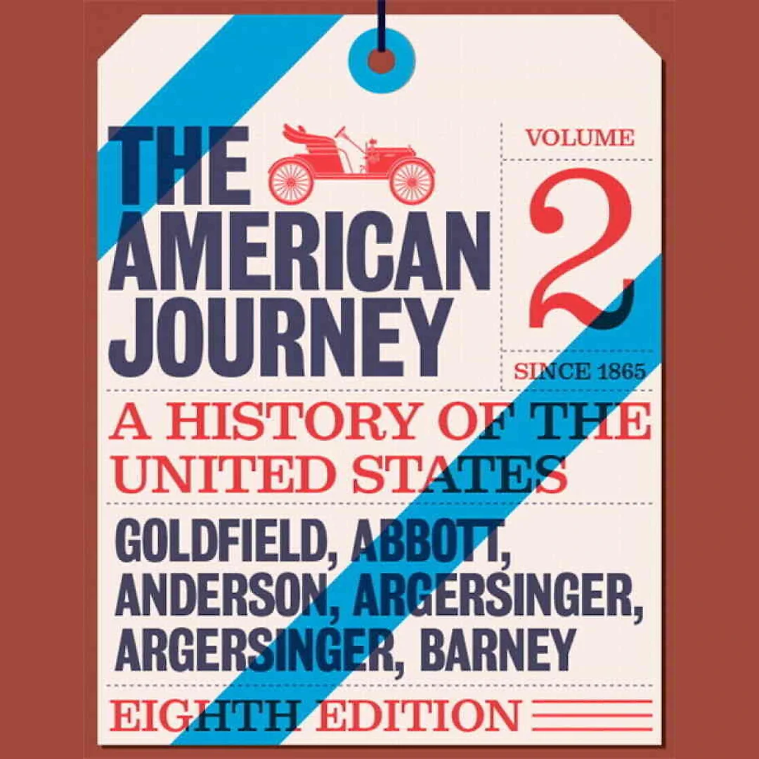 The American Journey: A History of the United States Since 1865, Volume 2, 8th Edition