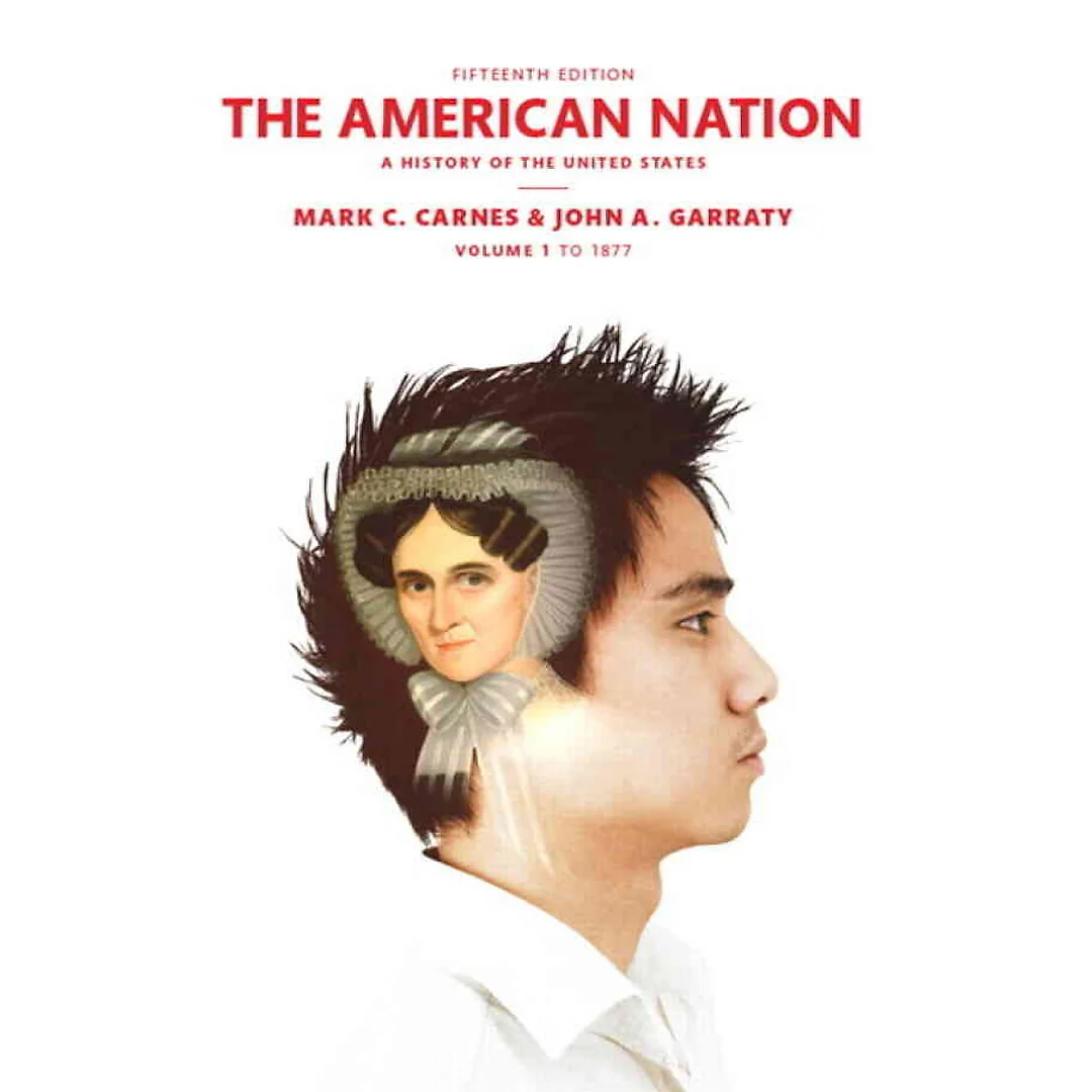 The American Nation: A History of the United States, Volume 1, 15th Edition