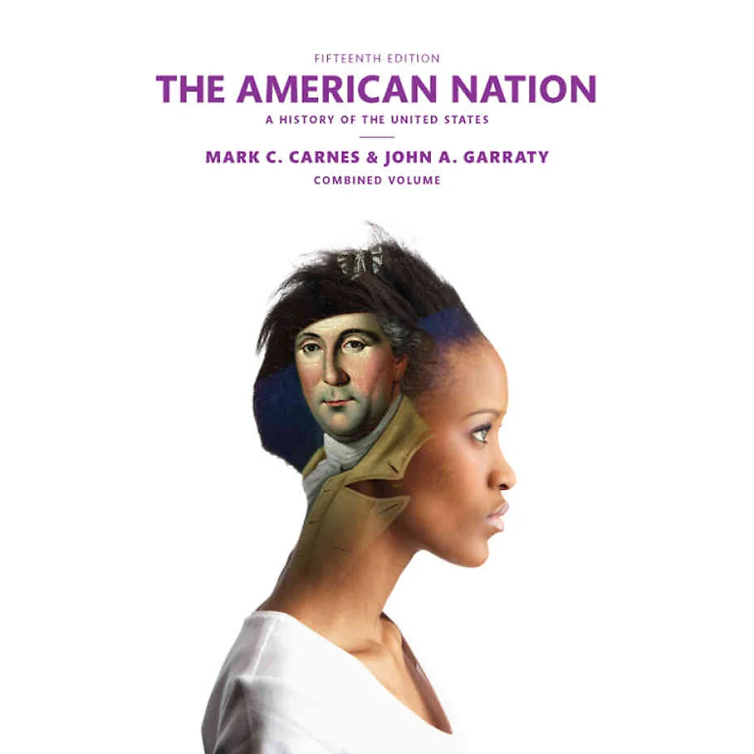 The American Nation: A History of the United States, Combined Volume, 15th Edition