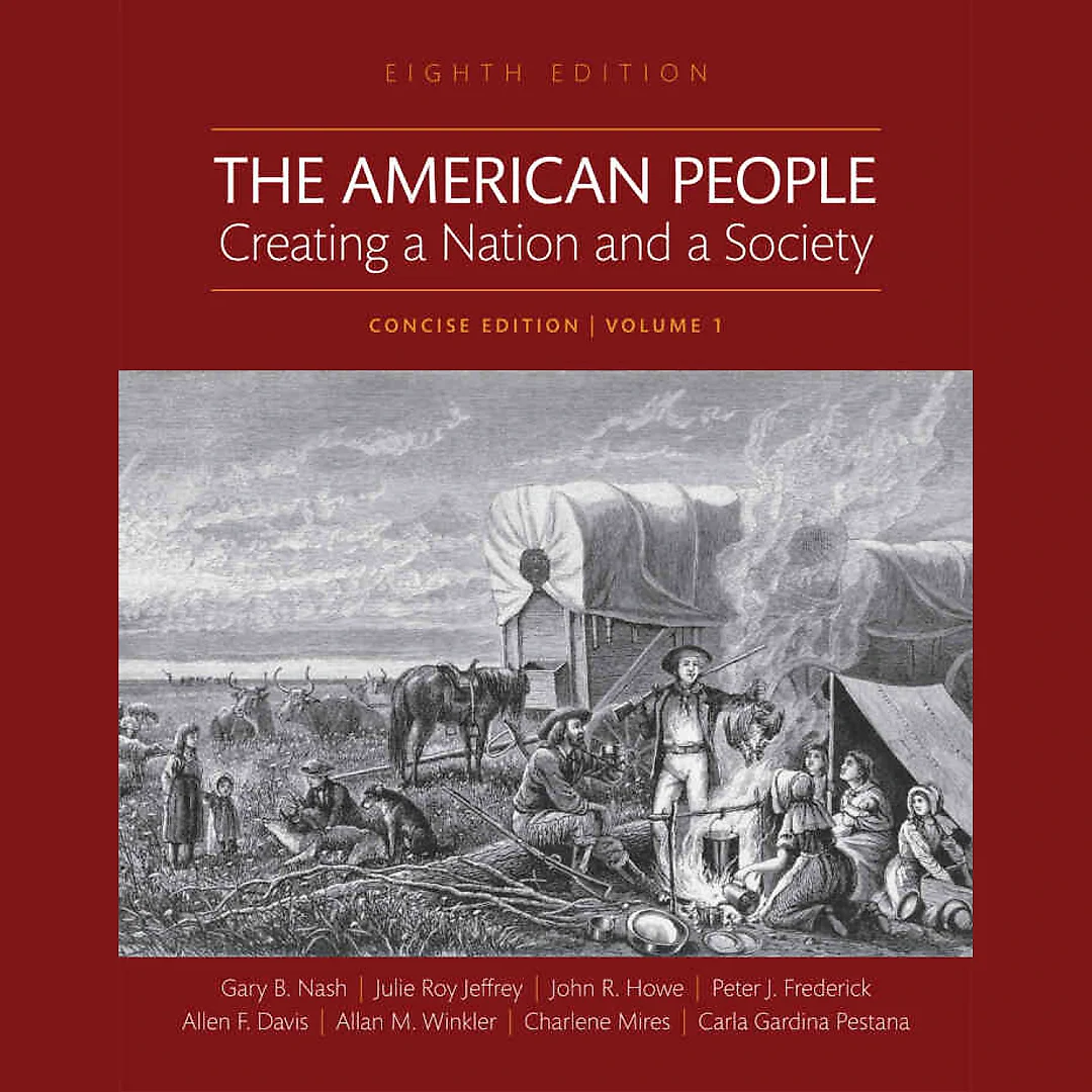 The American People: Creating a Nation and a Society, Concise Edition, Volume 1, 8th Edition