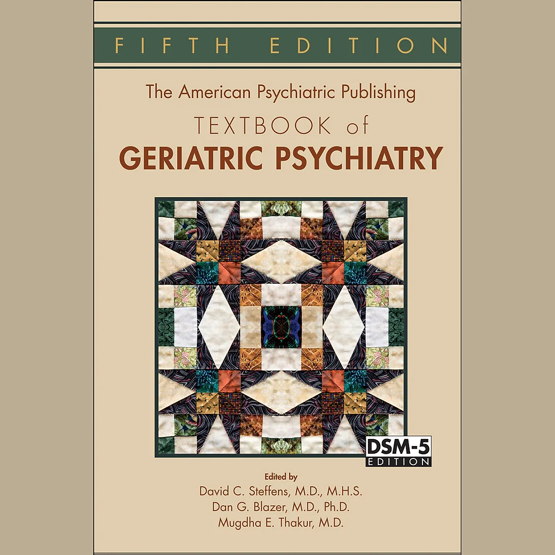 The American Psychiatric Publishing Textbook of Geriatric Psychiatry 5th edition