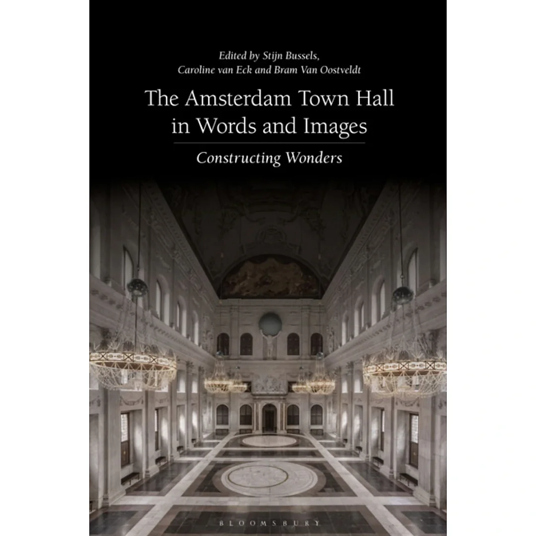 The Amsterdam Town Hall in Words and Images: Constructing Wonders