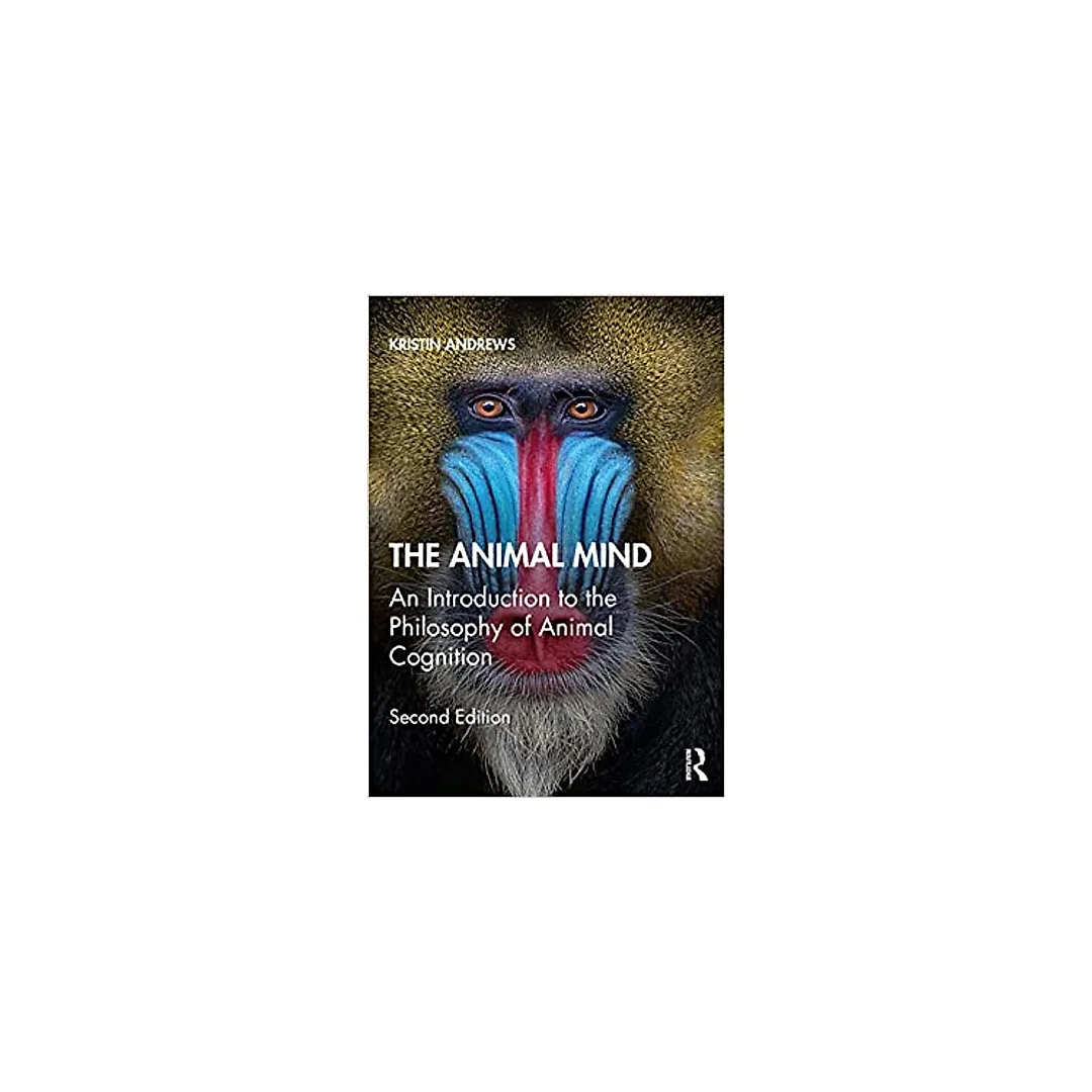 The Animal Mind: An Introduction to the Philosophy of Animal Cognition
