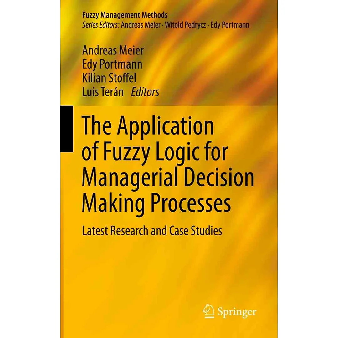 The Application of Fuzzy Logic for Managerial Decision Making Processes: Latest Research and Case Studies
