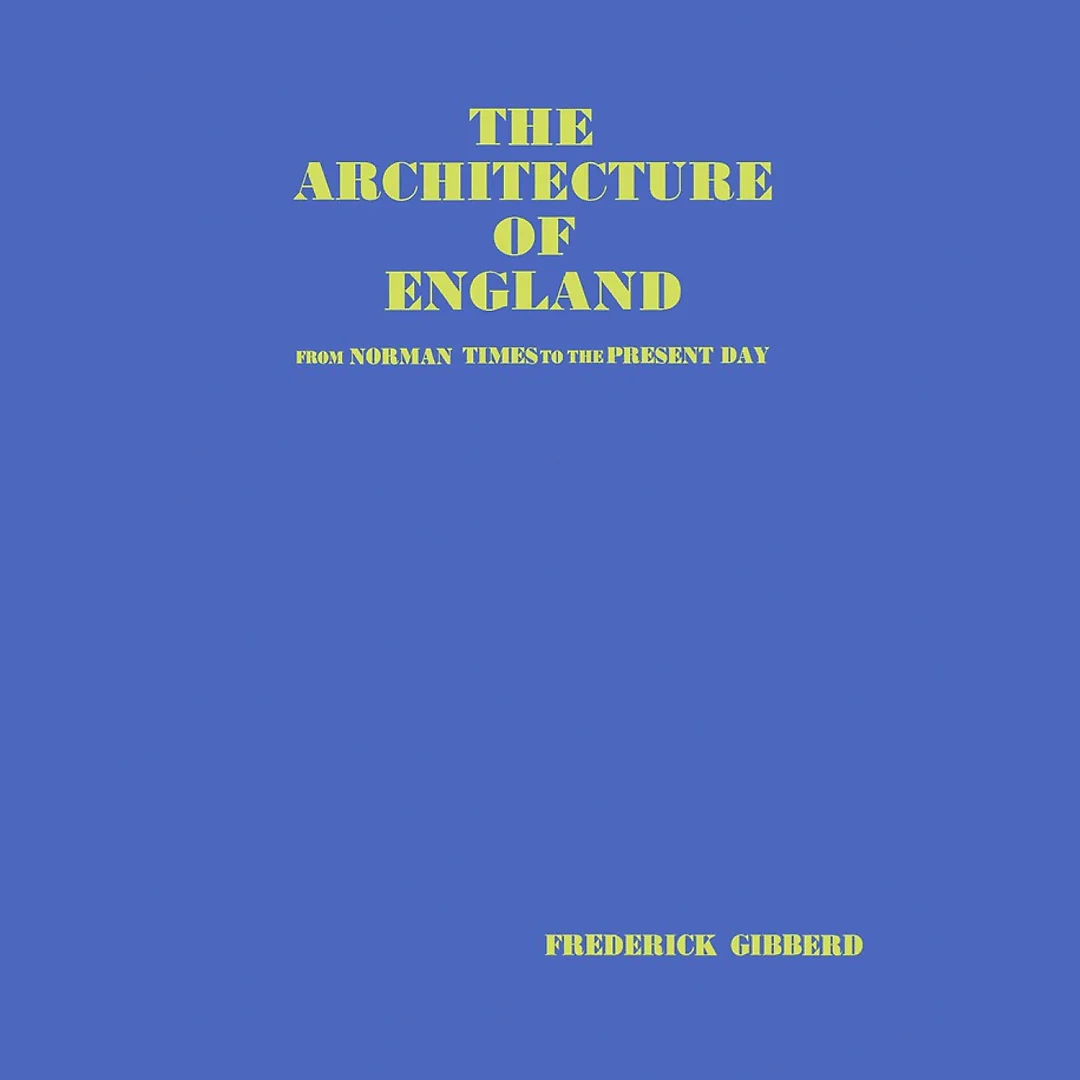 The Architecture of England: From Norman Times to the Present Day